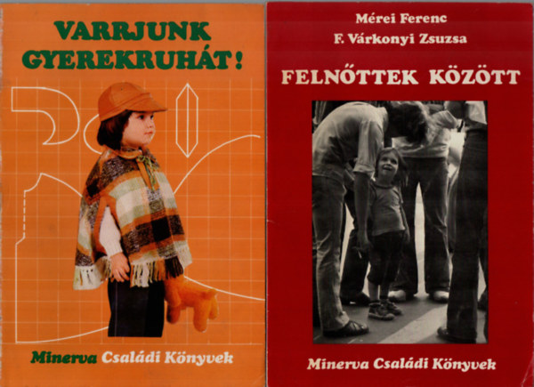 Mrei Ferenc, Gyulai Irn - 2 db Minerva Csaldi Knyvek egytt: Varrjunk gyerekruht, Felnttek kztt.