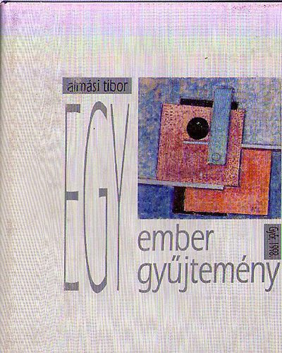 Almsi Tibor - Egy ember, egy gyjtemny