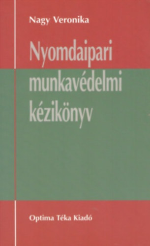 Nagy Veronika - Nyomdaipari munkavdelmi kziknyv