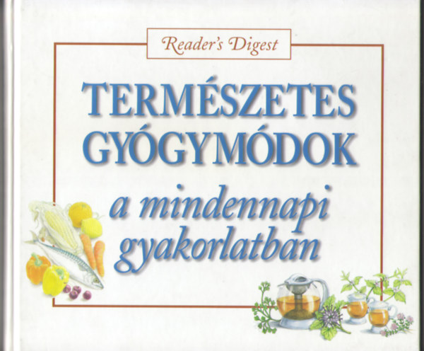 Reader's Digest Vlogats - Termszetes gygymdok a mindennapi gyakorlatban