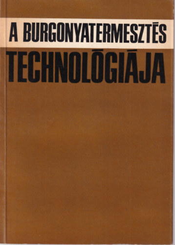 Dr. Janata Vilmos, Dr. Prohászka József, Dr. Udvari László - A burgonyatermesztés technológiája