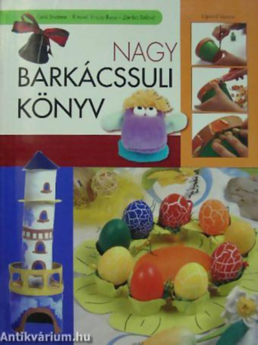 Dek Istvnn; Kiresn Vincze I.; Zmb Bln - Nagy barkcssuli knyv