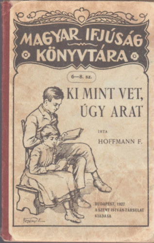 Hoffmann Ferenc - Ki mint vet, úgy arat