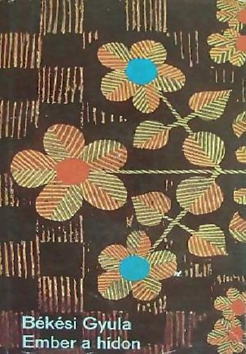 Békési Gyula - Ember a hídon