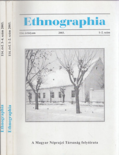 Bartha Elek (szerk.) - Ethnographia - a Magyar Nprajzi Trsasg folyirata 2003. 114.vfolyam 1-2.szm + 3-4.szm (teljes vfolyam)