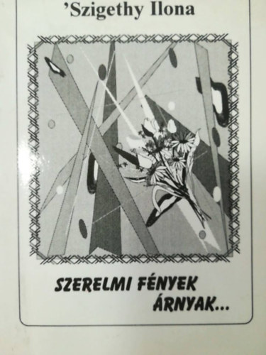 Szigethy Ilona - Szerelmi f�nyek , �rnyak...