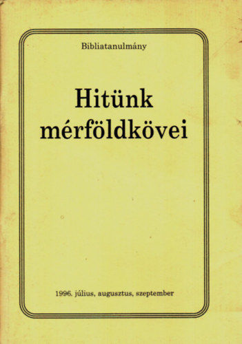 Norman R. Gulley - Hitünk mérföldkövei (Bibliatanulmány)