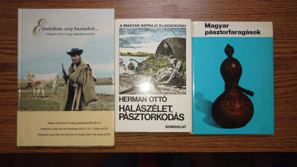 Manga Jnos, Hermann Ott, Zsry Gyrgy - 3 magyar nprajzzal, a psztorkultrval foglalkoz kiadvny: Magyar psztorfaragsok, Halszlet, psztorkods, Elindultam szp hazmbl... - Vlogats Zsry Gyrgy dalgyjtemnybl (CD mellklettel)