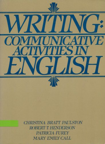 Christina Bratt Paulston, Robert T. Henderson, Patricia Furey, Mary Emily Call - Writing: Communicative Activities in English