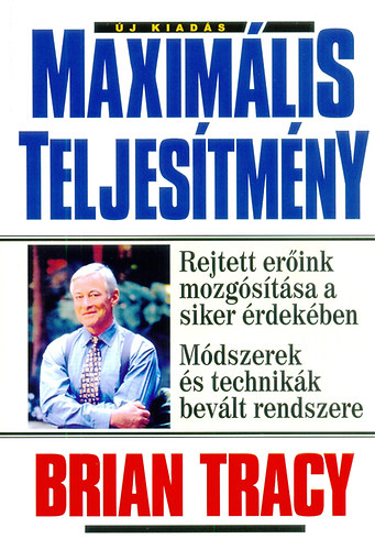 Brian Tracy - Maximális teljesítmény