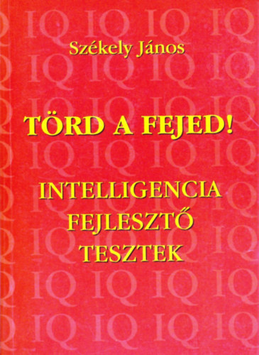 Szkely Jnos - Trd a fejed! (Intelligencia fejleszt tesztek)