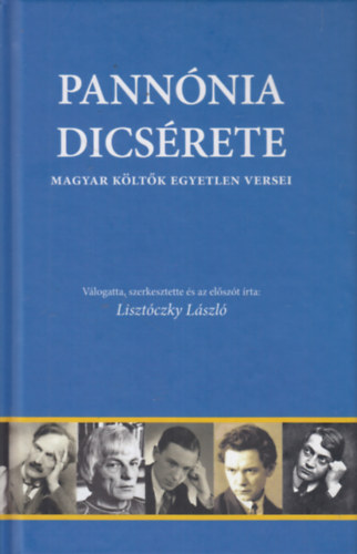 Lisztczky Lszl (szerk.) - Pannnia dicsrete (Magyar kltk egyetlen versei)