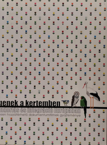 Dánél Móna (szerk.) - Idegenek a kertemben - Bevándorlás és integráció Európában - Ingyenesen hozzáférhető dokumentumfilmek gyűjteménye