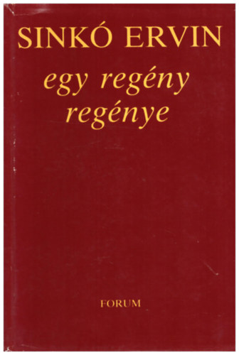 Sinkó Ervin - Egy regény regénye