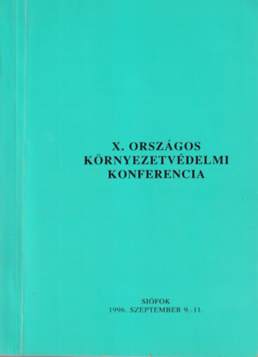 Elek Gyula, Vcsi Barnabs (szerk.) - X. Orszgos Krnyezetvdelmi Konferencia Sifok 1996. szeptember 9-11.