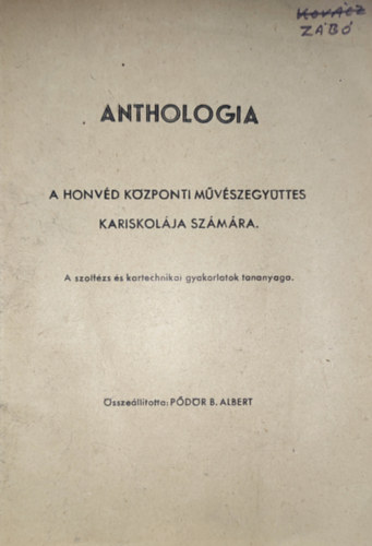 Pdr B. Albert (sszelltotta) - Pdr B. Albert (sszelltotta) - Anthologia-A Honvd Kzponti Mvszegyttes kariskolja szmra