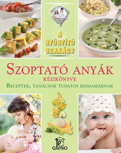W. Ungvry Renta; Csig Lszl; Tamska Lszl - Szoptat anyk kziknyve