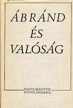 Ábránd és valóság (tanulmányok Eötvös Józsefről)