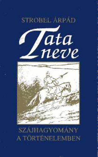 Strobel �rp�d - Tata neve (Sz�jhagyom�ny a t�rt�nelemben)