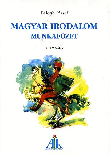 Dr. Balogh Jzsef - Magyar irodalom munkafzet 5.o.
