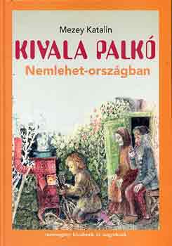 Mezey Katalin - Kivala Palk� Nemlehet-orsz�gban
