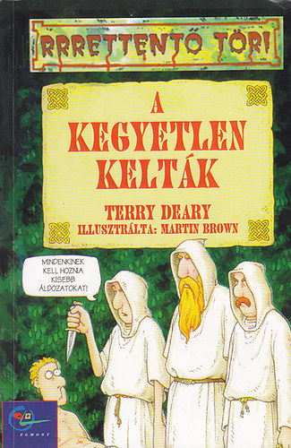 Terry Deary - A kegyetlen kelt�k