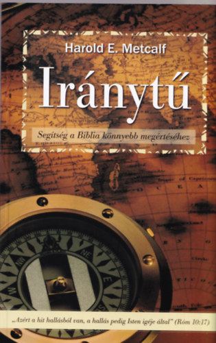 Harold E. Metcalf - Iránytű - Segítség a Biblia könnyebb megértéséhez
