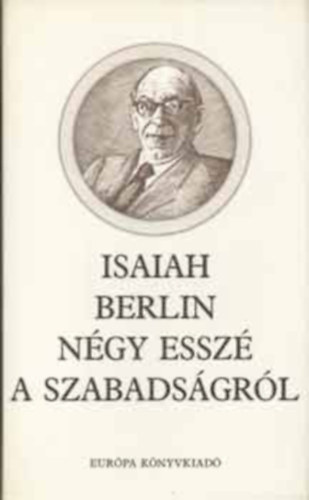 Isaiah Berlin - N�gy essz� a szabads�gr�l