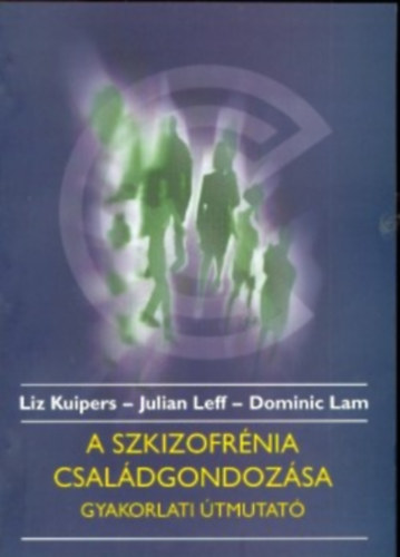 Lam, Dominic, Kuipers, Liz, Leff, Julian - A szkizofrnia csaldgondozsa