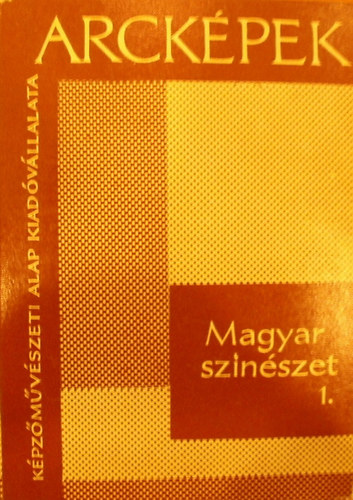 P�szt�i Margit (szerkeszt�) - Arck�pek - Magyar sz�n�szet 1-3.