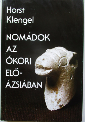 Horst Klengel - Nomádok az ókori Elő-Ázsiában