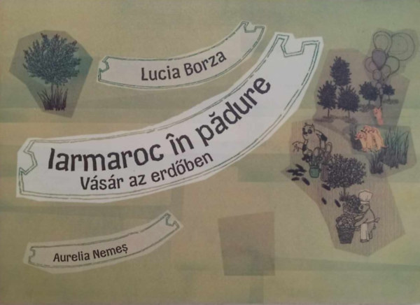 Lucia Borza, Aurelia Nemes - Iarmaroc n pdure - Vsr az erdben