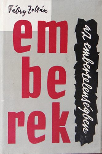 F�bry Zolt�n - Emberek az embertelens�gben