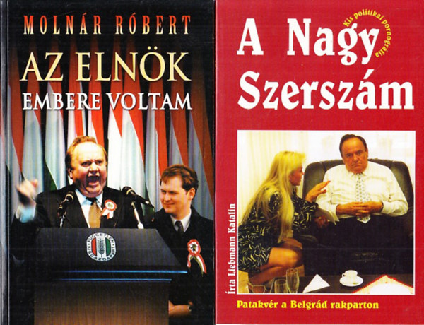 Molnr Rbert - Az elnk embere voltam + A Nagy Szerszm (2 db)