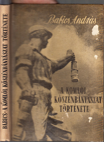 Babics András - A komlói kőszénbányászat története (dedikált)