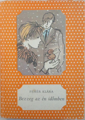 Fehér Klára - Bezzeg az én időmben