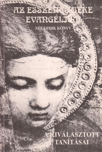 Edmond Bordeaux Szkely - Az essznus bke evanglium IV. - A kivlasztott tantsai