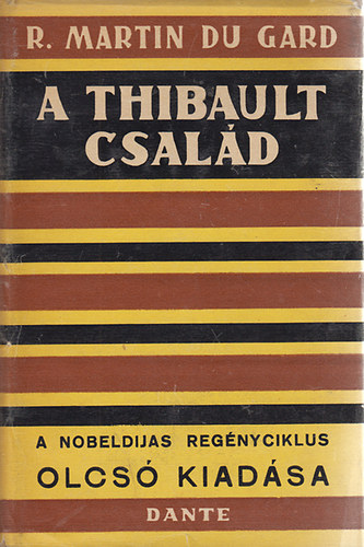 Roger Martin Du Gard - A Thibault csal�d Reg�nyciklus t�z r�szben ( VIII-X.egybek�tve)