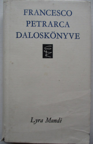 Kardos Tibor (szerk) - Francesco Petrarca dalosk�nyve (Lyra Mundi)