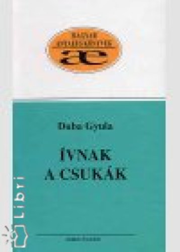 Duba Gyula - �vnak a csuk�k