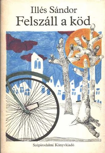 Ill�s S�ndor - Felsz�ll a k�d