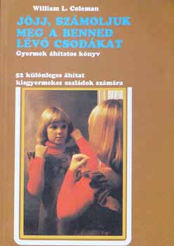 William L. Coleman - Jöjj, számoljuk meg a benned lévő csodákat /Kisgyermekes családoknak/