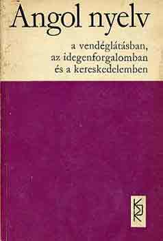 Dr. Gyngysy Istvnn - Angol nyelv a vendgltsban, az idegenforgalomban s a keresk.-ben