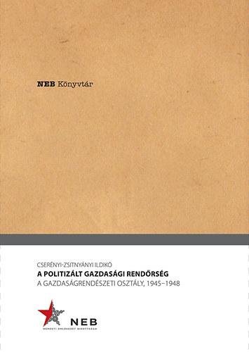 Csernyi-Zsitnynyi Ildik - A politizlt gazdasgi rendrsg - A gazdasgrendszeti osztly, 1945-1948