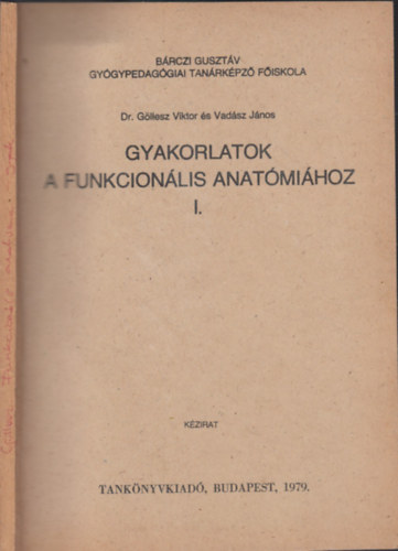 Dr. Gllesz Viktor, Vadsz Jnos - Gyakorlatok a funkcionlis anatmihoz I. (J12-109)