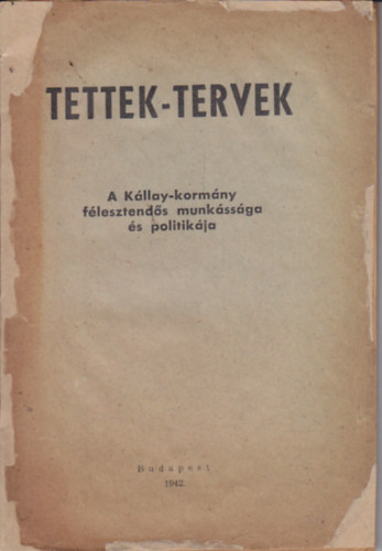 Tettek-tervek - A K�llay-kom�ny f�lesztend�s munk�ss�ga �s politik�ja