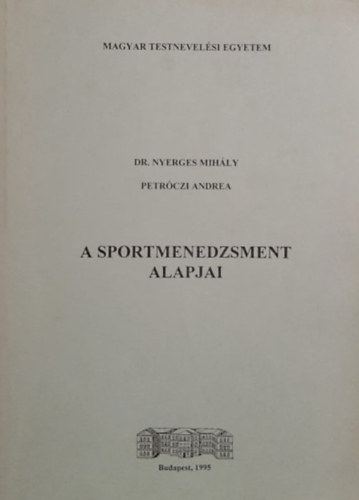 Nyerges Mih�ly; Petr�czi Erzs�bet - A sportmenedzsment alapjai