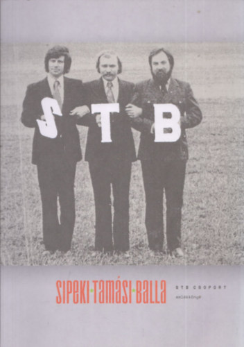Sipeki Gyula, Tamsi Pter, Balla Andrs - STB csoport emlkknyv (1973-2013)