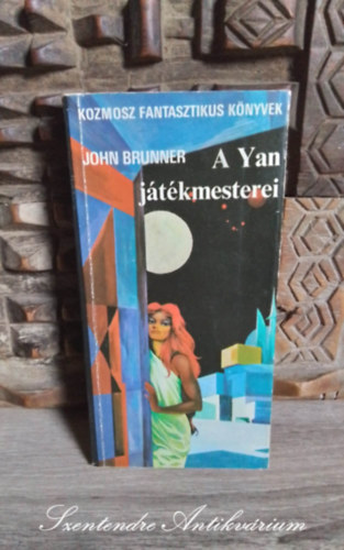 John Brunner, Kuczka Pter (szerk.), Nemes Lszl (ford.) - A Yan jtkmesterei (The Dramaturges of Yan) - Nemes Lszl fordtsban; Sajt kppel!