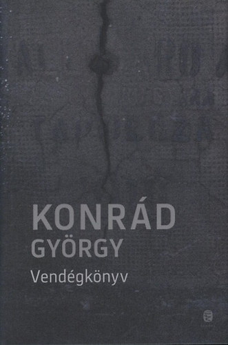 Konrd Gyrgy - Vendgknyv - Tndsek a szabadsgrl - Naplregny